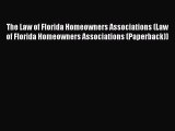 Read Book The Law of Florida Homeowners Associations (Law of Florida Homeowners Associations