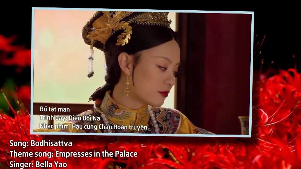 [Vietsub | Engsub] Bồ Tát Man | Bodhisattva 菩薩蠻 – Diêu Bối Na (Hậu Cung Chân Hoàn Truyện OST 后宫甄嬛传)
