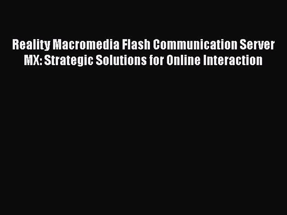 [PDF] Reality Macromedia Flash Communication Server MX: Strategic Solutions for Online Interaction