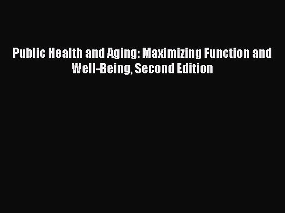 Read Public Health and Aging: Maximizing Function and Well-Being Second Edition Ebook Free