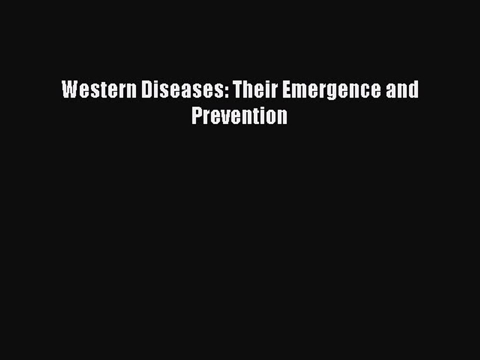 Read Western Diseases: Their Emergence and Prevention Ebook Free