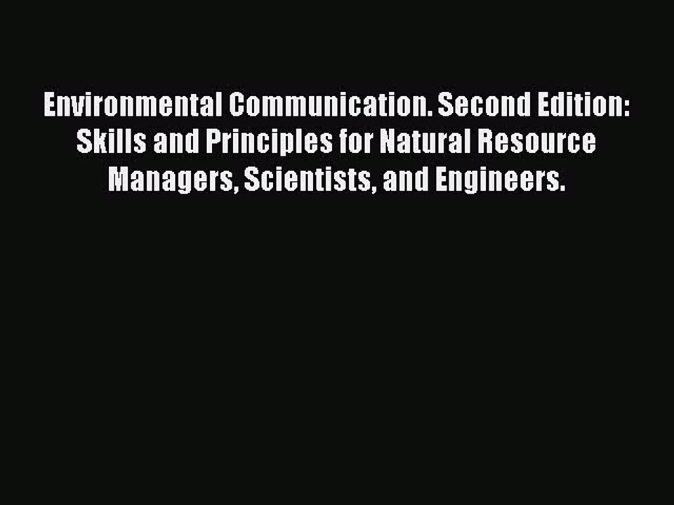 Read Environmental Communication. Second Edition: Skills and Principles for Natural Resource