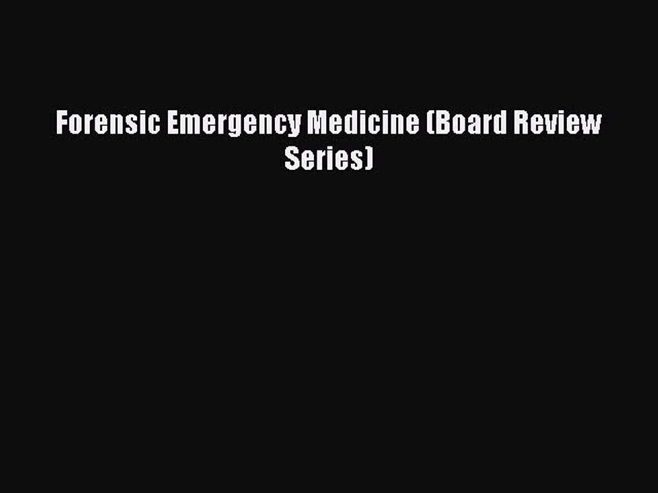 Read Forensic Emergency Medicine (Board Review Series) Ebook Free
