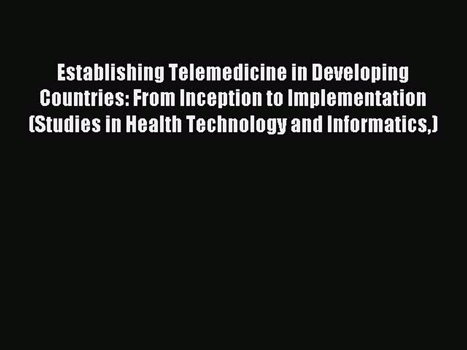 Read Establishing Telemedicine in Developing Countries: From Inception to Implementation (Studies