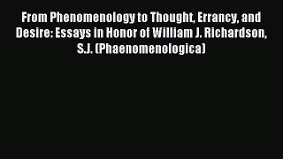 Read From Phenomenology to Thought Errancy and Desire: Essays in Honor of William J. Richardson