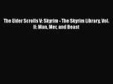 Read The Elder Scrolls V: Skyrim - The Skyrim Library Vol. II: Man Mer and Beast PDF Free
