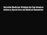 Read Narrative Medicine: Bridging the Gap between Evidence-Based Care and Medical Humanities
