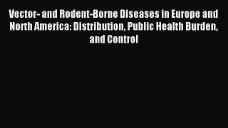 Read Vector- and Rodent-Borne Diseases in Europe and North America: Distribution Public Health