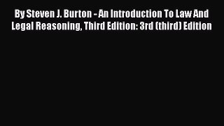 Read Book By Steven J. Burton - An Introduction To Law And Legal Reasoning Third Edition: 3rd