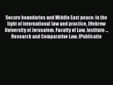 Read Book Secure boundaries and Middle East peace: In the light of international law and practice