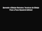 [Online PDF] Aprende a Dibujar Retratos: Tecnicas de Dibujo Paso a Paso (Spanish Edition) Free