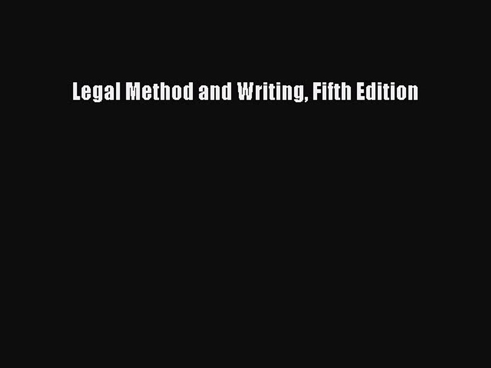 Read Book Legal Method and Writing Fifth Edition E-Book Free