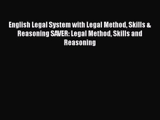 Read Book English Legal System with Legal Method Skills & Reasoning SAVER: Legal Method Skills
