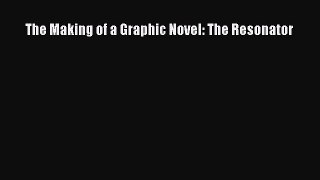 [PDF] The Making of a Graphic Novel: The Resonator Free Books