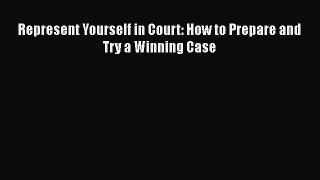 Read Book Represent Yourself in Court: How to Prepare and Try a Winning Case E-Book Free
