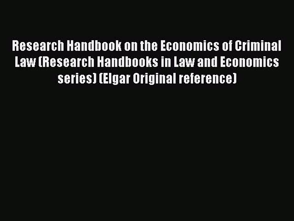 Read Book Research Handbook on the Economics of Criminal Law (Research Handbooks in Law and