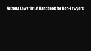 Read Book Arizona Laws 101: A Handbook for Non-Lawyers ebook textbooks