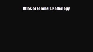 Download Atlas of Forensic Pathology PDF Full Ebook
