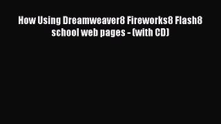 [PDF] How Using Dreamweaver8 Fireworks8 Flash8 school web pages - (with CD) [Read] Full Ebook