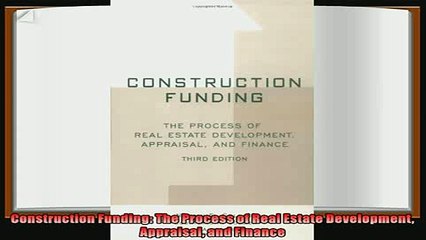 different   Construction Funding The Process of Real Estate Development Appraisal and Finance