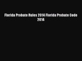 Download Book Florida Probate Rules 2014 Florida Probate Code 2014 PDF Online