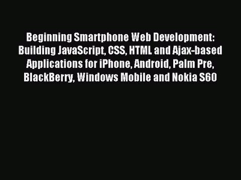 Read Beginning Smartphone Web Development: Building JavaScript CSS HTML and Ajax-based Applications