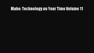 Read Make: Technology on Your Time Volume 11 Ebook Free