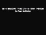 Read Books Salsas That Cook : Using Classic Salsas To Enliven Our Favorite Dishes E-Book Download