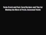 Read Books Farm-Fresh and Fast: Easy Recipes and Tips for Making the Most of Fresh Seasonal