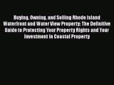 Read Book Buying Owning and Selling Rhode Island Waterfront and Water View Property: The Definitive