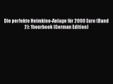 Read Die perfekte Heimkino-Anlage fÃ¼r 2000 Euro (Band 2): 1hourbook (German Edition) Ebook