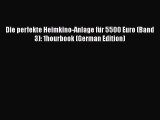 Read Die perfekte Heimkino-Anlage fÃ¼r 5500 Euro (Band 3): 1hourbook (German Edition) Ebook