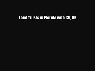 Read Book Land Trusts in Florida with CD 8E ebook textbooks