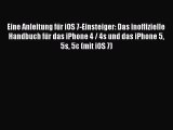 Download Eine Anleitung fÃ¼r iOS 7-Einsteiger: Das inoffizielle Handbuch fÃ¼r das iPhone 4 /