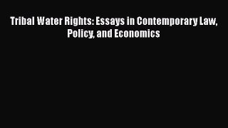 Read Book Tribal Water Rights: Essays in Contemporary Law Policy and Economics ebook textbooks