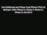 Read Eine EinfÃ¼hrung zum iPhone 6 und iPhone 6 Plus fÃ¼r AnfÃ¤nger: (Oder iPhone 4s iPhone 5