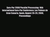 Read Euro-Par 2008 Parallel Processing: 14th International Euro-Par Conference Las Palmas de