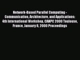 Read Network-Based Parallel Computing - Communication Architecture and Applications: 4th International