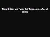 Read Book Three Strikes and You're Out: Vengeance as Social Policy ebook textbooks