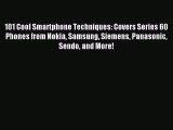 Read 101 Cool Smartphone Techniques: Covers Series 60 Phones from Nokia Samsung Siemens Panasonic