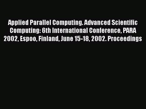 Read Applied Parallel Computing. Advanced Scientific Computing: 6th International Conference