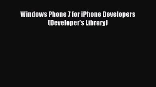 Read Windows Phone 7 for iPhone Developers (Developer's Library) Ebook Free