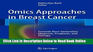 Read Omics Approaches in Breast Cancer: Towards Next-Generation Diagnosis, Prognosis and Therapy