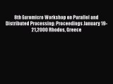 Read 8th Euromicro Workshop on Parallel and Distributed Processing: Proceedings January 19-212000