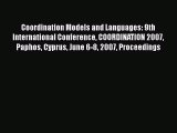Read Coordination Models and Languages: 9th International Conference COORDINATION 2007 Paphos