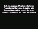 Read Biological Aspects of Freshwater Pollution: Proceedings of the Course Held at the Joint