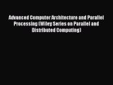 Download Advanced Computer Architecture and Parallel Processing (Wiley Series on Parallel and