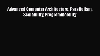 Download Advanced Computer Architecture: Parallelism Scalability Programmability PDF Online