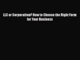 Read Book LLC or Corporation? How to Choose the Right Form for Your Business ebook textbooks