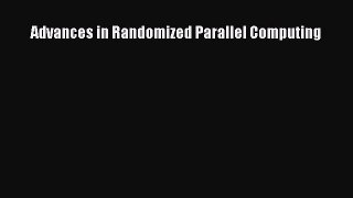 Read Advances in Randomized Parallel Computing Ebook Free